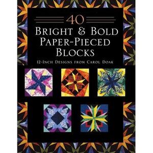 40 Bright & Bold Paper-Pieced Blocks -- Carol Doak